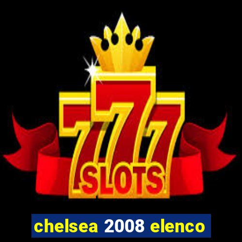 chelsea 2008 elenco